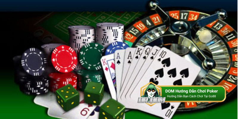 Hướng dẫn cách chơi bài Poker cụ thể nhất từ DR.DOM